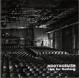 Noothgrush - Live For Nothing