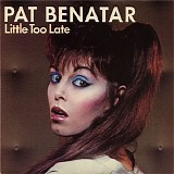 Pat Benatar - Little Too Late