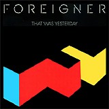 Foreigner - That Was Yesterday