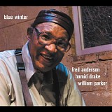 Fred Anderson, Hamid Drake & William Parker - Blue Winter