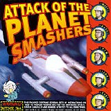Planet Smashers, The - Attack Of The Planet Smashers
