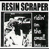 Resin Scraper - Ridin' On The Small Bus