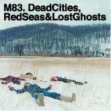 M83 - Dead Cities, Red Seas & Lost Ghosts - Cd 2