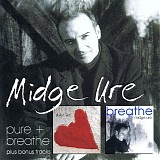 Midge Ure - Pure + Breathe...Plus