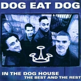 Dog Eat Dog - In The Dog House. The Best And The Rest