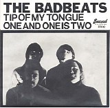 The Badbeats - Tip of My Tongue / One And One Is Two