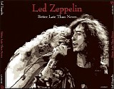 Led Zeppelin - Better Late Than Never