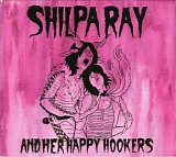 Shilpa Ray And Her Happy Hookers - Teenage And Torture