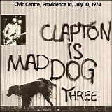 Eric Clapton - Civic Center, Providence, RI 7-10-74 Mad Dog Vol. 3