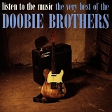 The Doobie Brothers - Listen To The Music; The Very Best Of The Doobie Bros