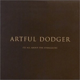 Artful Dodger - Its All About The Stragglers