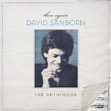 David Sanborn - Then Again: The Anthology Disc 1