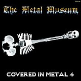 The Metal Museum - Covered In Metal 4