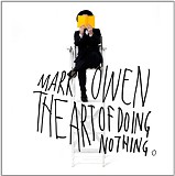 Mark Owen - The Art Of Doing Nothing