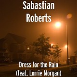 Sabastian Roberts & Lorrie Morgan - Dress for the Rain (feat. Lorrie Morgan)