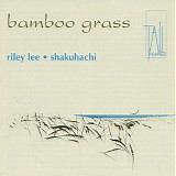 Riley Lee - Bamboo Grass - Shakuhachi (Yearning For The Bell, Volume 2)