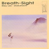 Riley Lee - Breath-Sight - Shakuhachi (Yearning For The Bell, Volume 1)