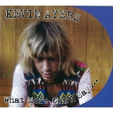 Ayers, Kevin - What More Can I Say...