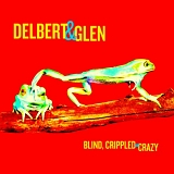 Delbert and Glen - Blind, Crippled and Crazy