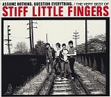 Stiff Little Fingers - Assume Nothing, Question Everything The Very Best Of)