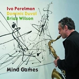 Ivo Perelman Trio - Mind Games