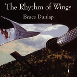 Bruce Dunlap - The Rhythm of Wings
