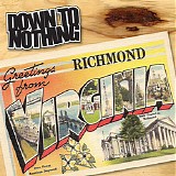Down To Nothing - Greetings From Richmond Virginia