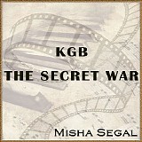 Misha Segal - KGB: The Secret War