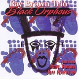 The Ray Brown Trio - Black Orpheus