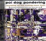 Poi Dog Pondering - Sweeping Up The Cutting Room Floor (Previously Unreleased Studio Out Takes 1987-1994)