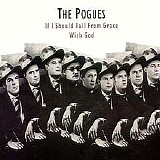 Pogues, The - If I Should Fall From Grace With God