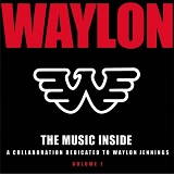 Various artists - Waylon-The Music Inside - A Collaboration Dedicated to Waylon Jennings Volume 1