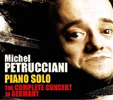 Michel Petrucciani - Piano Solo: The Complete Concert in Germany