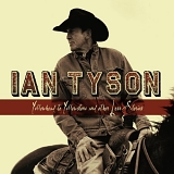 Ian Tyson - Yellowhead to Yellowstone and other love stories