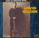David Wilcox - Over 60 Minutes With ....
