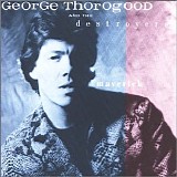 George Thorogood and The Destroyers - Maverick