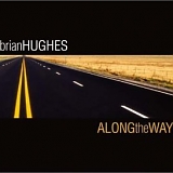 Brian Hughes - Along the Way
