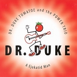 Dr. Duke Tumatoe and the Power Trio - Dr. Duke A Ejukatid Man