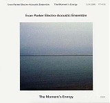 Evan Parker Electro-Acoustic Ensemble - The Moment's Energy