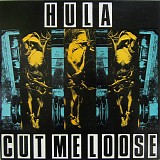 Hula - Cut Me Loose