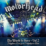 MotÃ¶rhead - The WÃ¶rld Is Ours - Vol 2 Anyplace Crazy As Anywhere Else