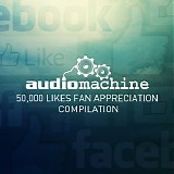 Audiomachine - 50,000 Likes Fan Appreciation Compilation