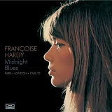 Hardy. Francoise - Midnight Blues: Paris London 1968-1972