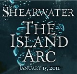Shearwater - The Island Arc [Live]