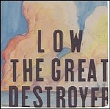 Low - The Great Destroyer