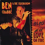 Ben CrabbÃ© & The Floorshow - Love On Fire
