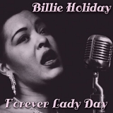 Holiday, Billie (Billie Holiday) - Forever Lady Day