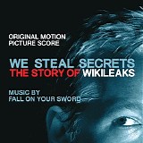Fall On Your Sword - We Steal Secrets: The Story of WikiLeaks