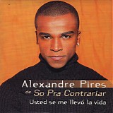 Alexandre Pires - Usted Se Me LlevÃ³ La Vida