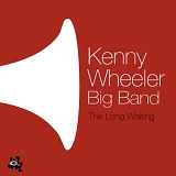 Kenny Wheeler - The Long Waiting